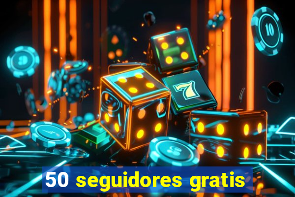 50 seguidores gratis